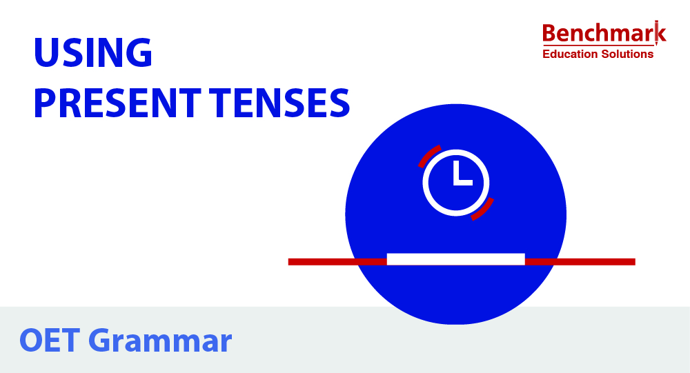 OET Writing Tips Using Present Tenses